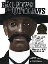 Bad news for outlaws the remarkable life of Bass Reeves, deputy U.S. marshal
